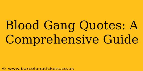Blood Gang Quotes: A Comprehensive Guide