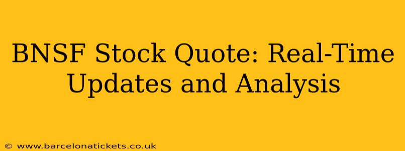 BNSF Stock Quote: Real-Time Updates and Analysis