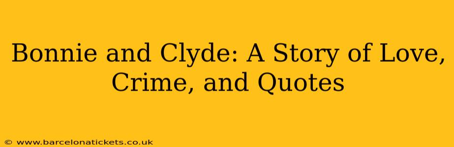 Bonnie and Clyde: A Story of Love, Crime, and Quotes