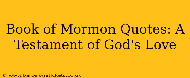 Book of Mormon Quotes: A Testament of God's Love