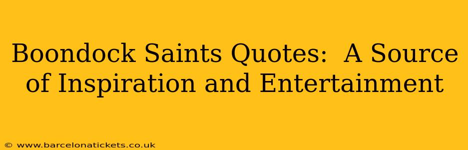Boondock Saints Quotes:  A Source of Inspiration and Entertainment