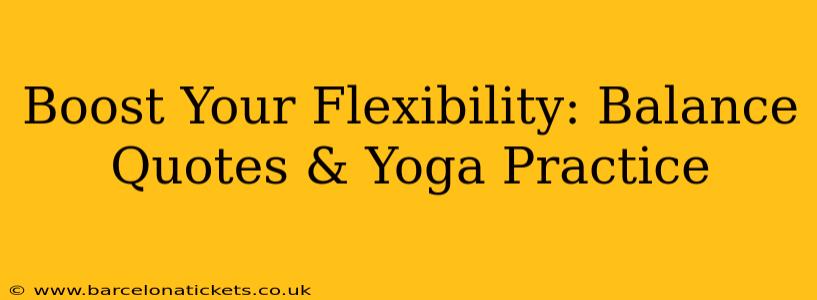Boost Your Flexibility: Balance Quotes & Yoga Practice