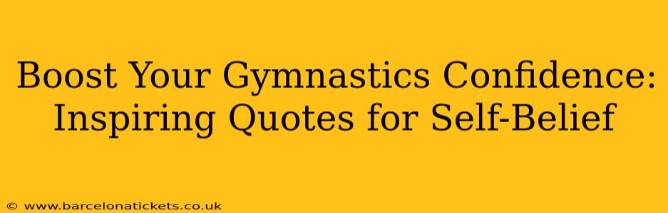 Boost Your Gymnastics Confidence: Inspiring Quotes for Self-Belief
