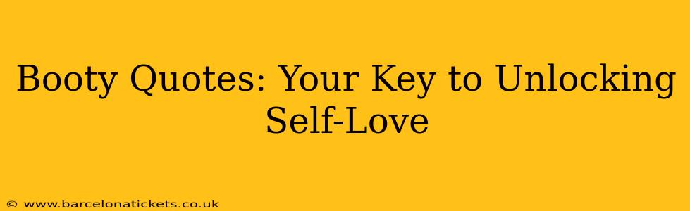 Booty Quotes: Your Key to Unlocking Self-Love