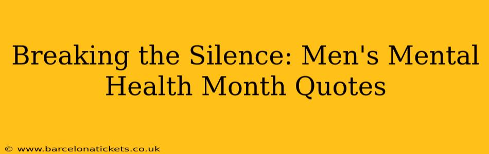 Breaking the Silence: Men's Mental Health Month Quotes