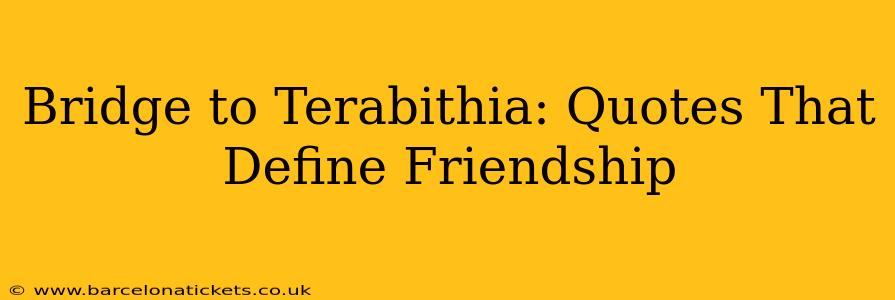 Bridge to Terabithia: Quotes That Define Friendship