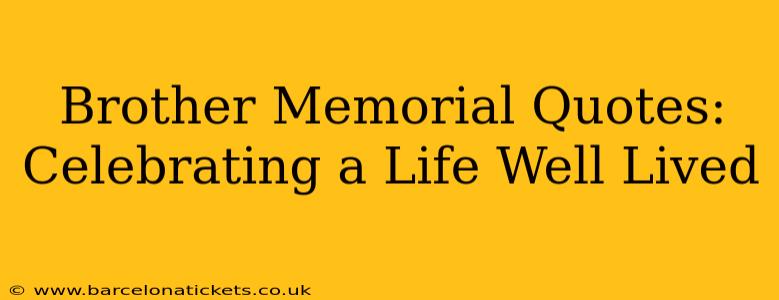 Brother Memorial Quotes: Celebrating a Life Well Lived