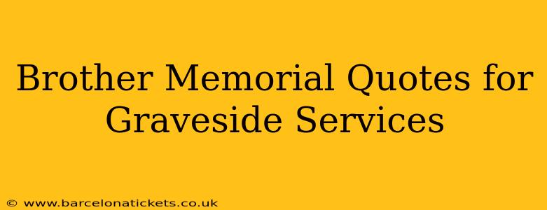 Brother Memorial Quotes for Graveside Services