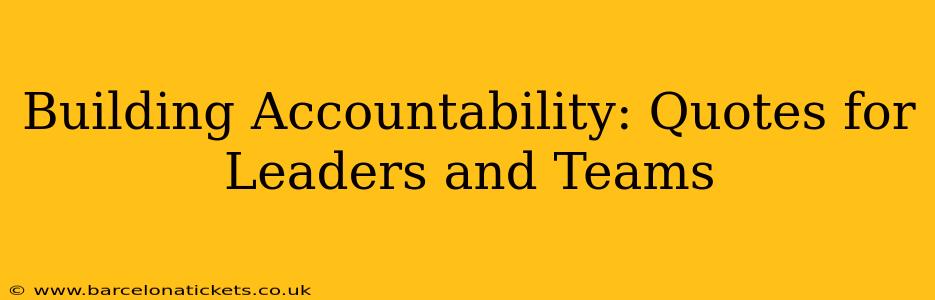 Building Accountability: Quotes for Leaders and Teams