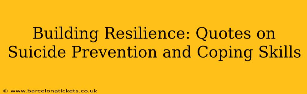 Building Resilience: Quotes on Suicide Prevention and Coping Skills