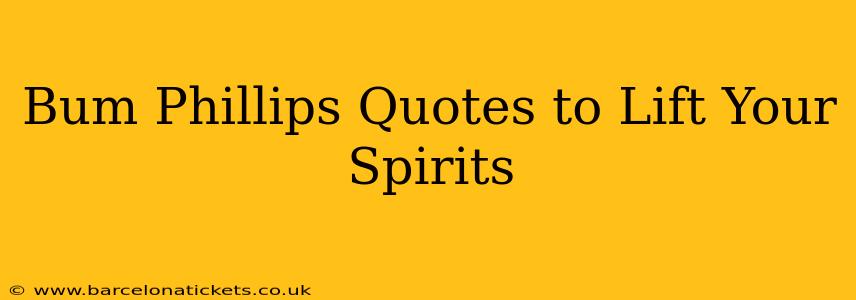 Bum Phillips Quotes to Lift Your Spirits