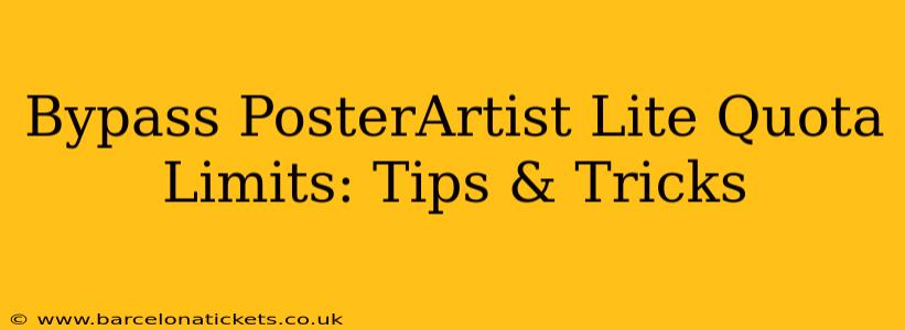 Bypass PosterArtist Lite Quota Limits: Tips & Tricks