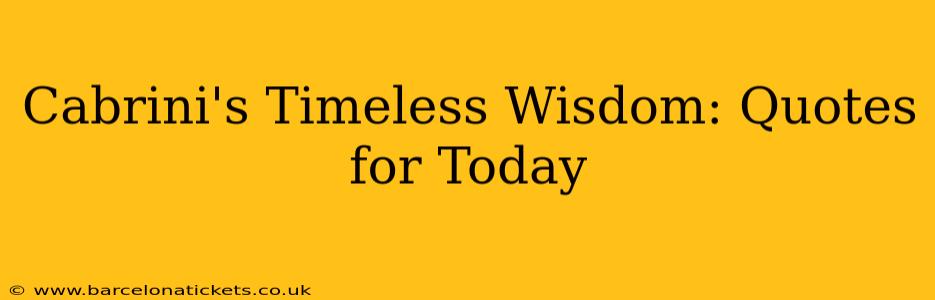 Cabrini's Timeless Wisdom: Quotes for Today