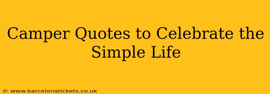 Camper Quotes to Celebrate the Simple Life