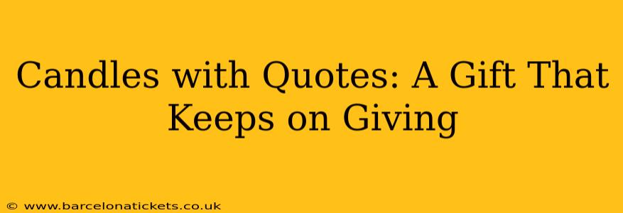 Candles with Quotes: A Gift That Keeps on Giving