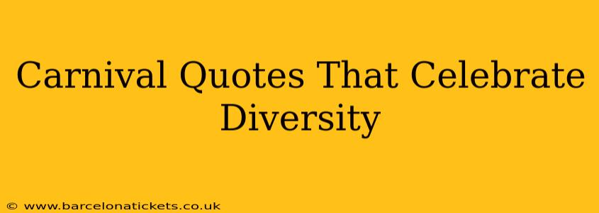 Carnival Quotes That Celebrate Diversity