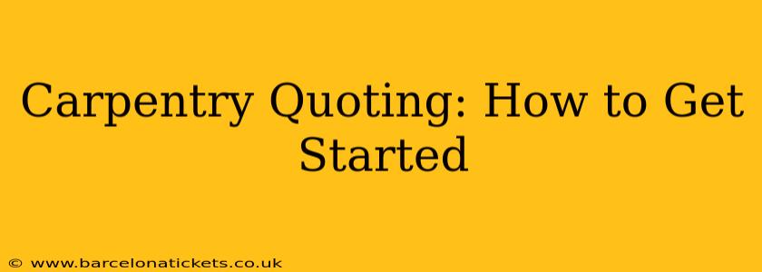 Carpentry Quoting: How to Get Started