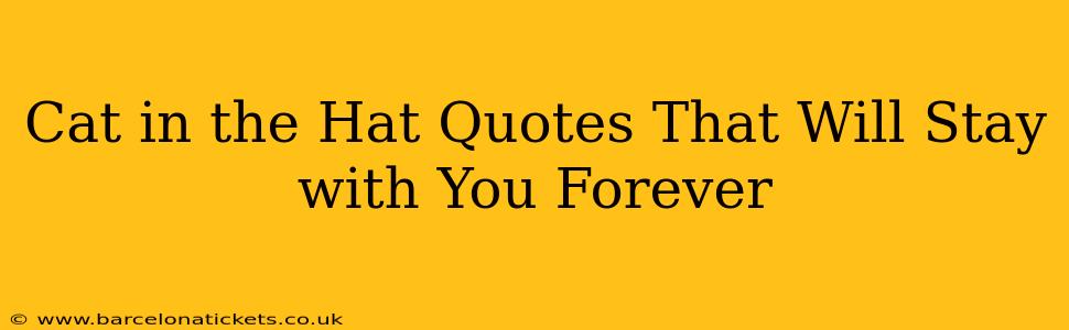 Cat in the Hat Quotes That Will Stay with You Forever