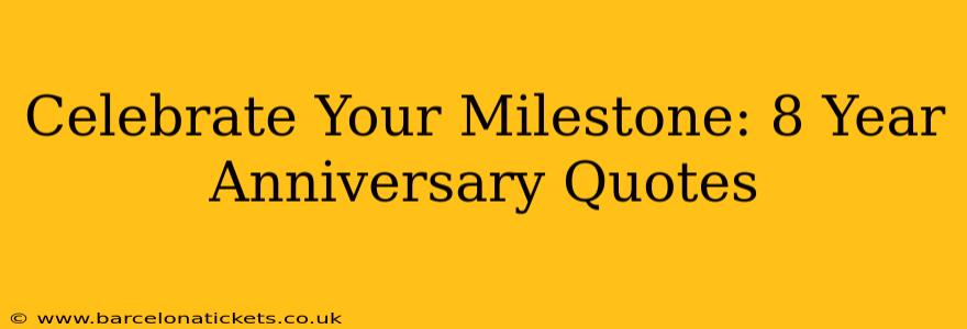 Celebrate Your Milestone: 8 Year Anniversary Quotes