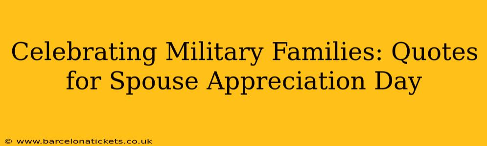 Celebrating Military Families: Quotes for Spouse Appreciation Day