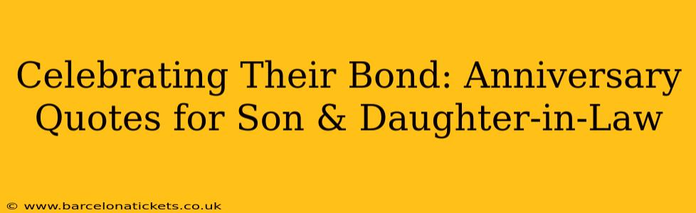 Celebrating Their Bond: Anniversary Quotes for Son & Daughter-in-Law