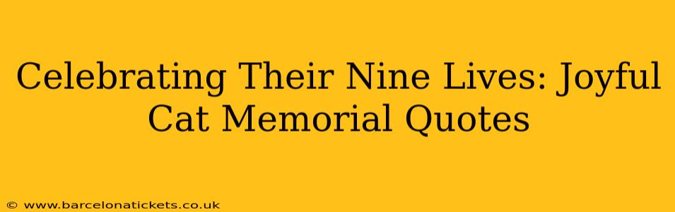 Celebrating Their Nine Lives: Joyful Cat Memorial Quotes
