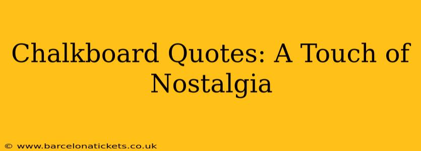 Chalkboard Quotes: A Touch of Nostalgia