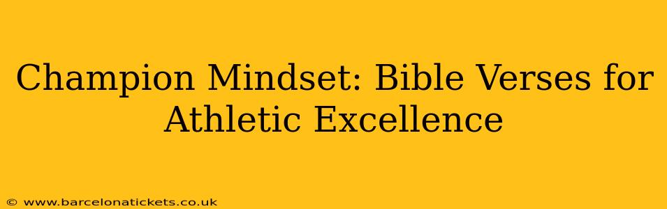 Champion Mindset: Bible Verses for Athletic Excellence