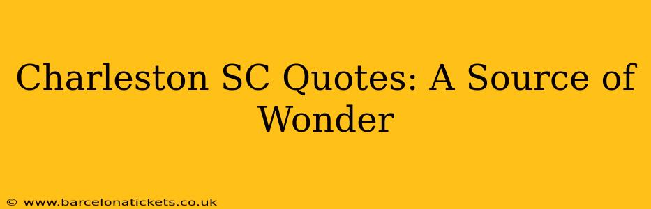 Charleston SC Quotes: A Source of Wonder