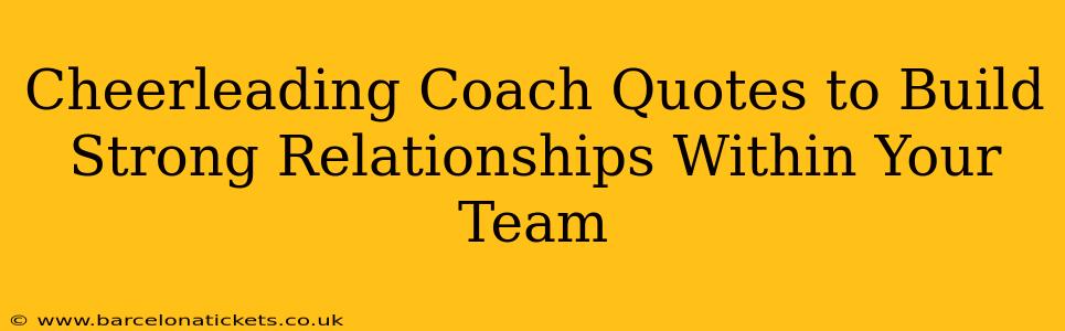 Cheerleading Coach Quotes to Build Strong Relationships Within Your Team