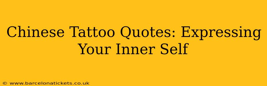 Chinese Tattoo Quotes: Expressing Your Inner Self