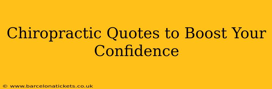 Chiropractic Quotes to Boost Your Confidence