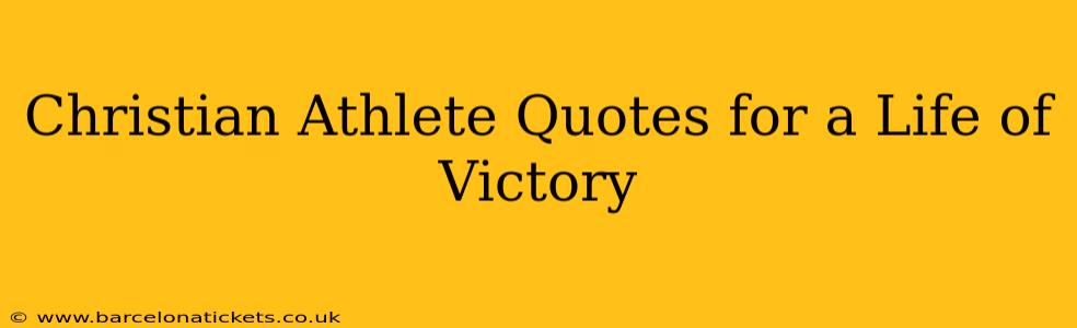 Christian Athlete Quotes for a Life of Victory