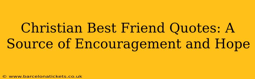 Christian Best Friend Quotes: A Source of Encouragement and Hope