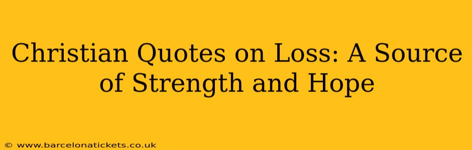 Christian Quotes on Loss: A Source of Strength and Hope