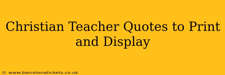 Christian Teacher Quotes to Print and Display