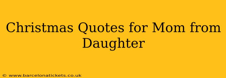 Christmas Quotes for Mom from Daughter