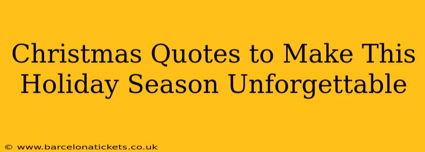 Christmas Quotes to Make This Holiday Season Unforgettable