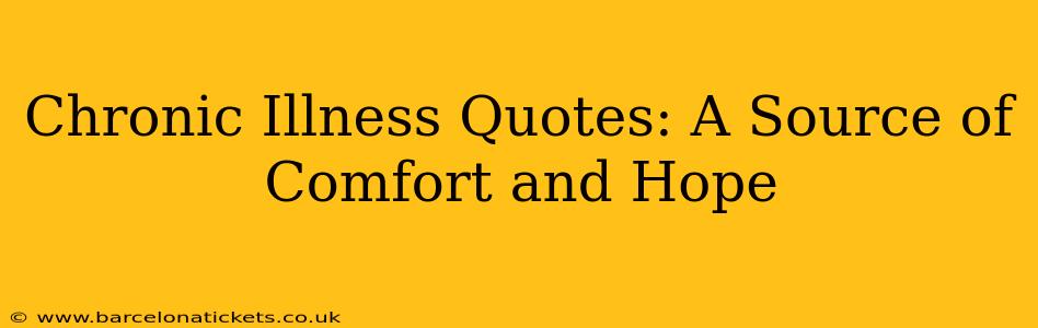 Chronic Illness Quotes: A Source of Comfort and Hope