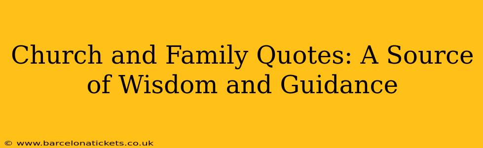 Church and Family Quotes: A Source of Wisdom and Guidance