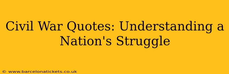 Civil War Quotes: Understanding a Nation's Struggle