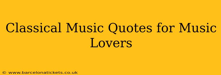 Classical Music Quotes for Music Lovers