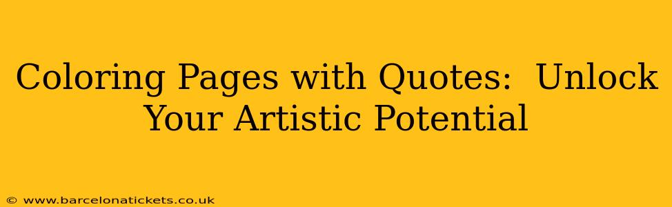 Coloring Pages with Quotes:  Unlock Your Artistic Potential