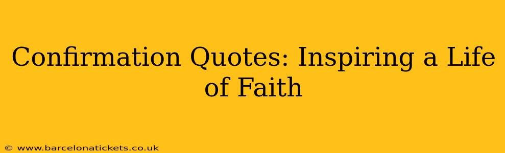 Confirmation Quotes: Inspiring a Life of Faith