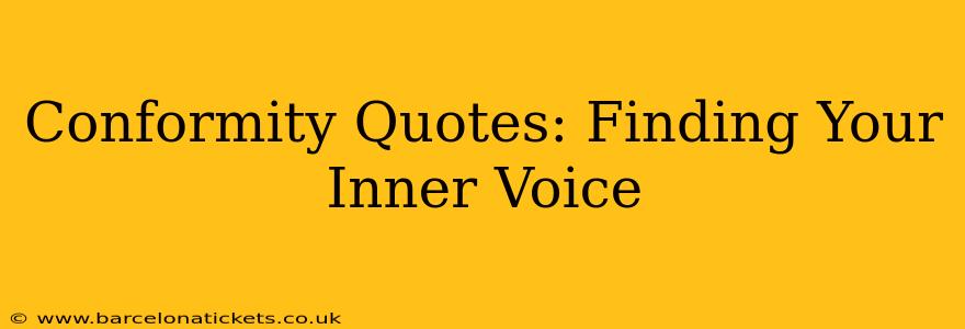 Conformity Quotes: Finding Your Inner Voice