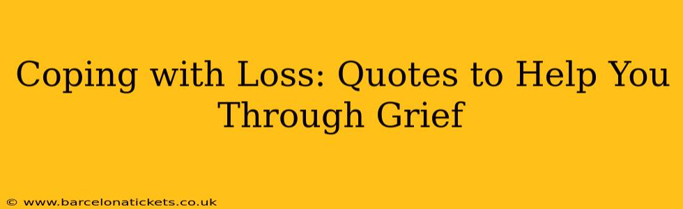 Coping with Loss: Quotes to Help You Through Grief