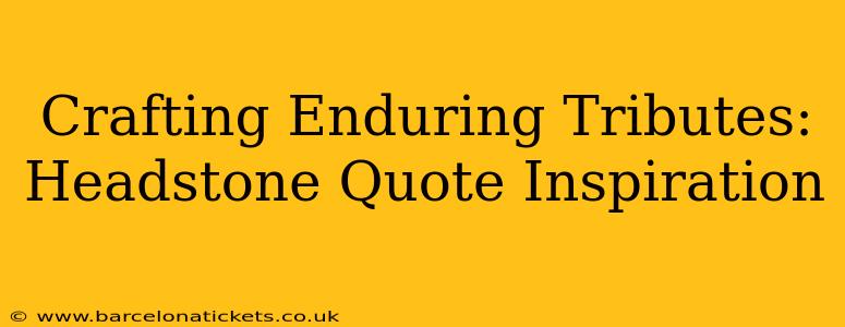 Crafting Enduring Tributes: Headstone Quote Inspiration