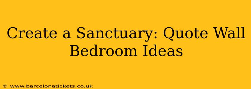 Create a Sanctuary: Quote Wall Bedroom Ideas