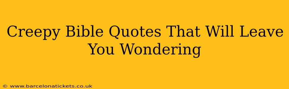 Creepy Bible Quotes That Will Leave You Wondering