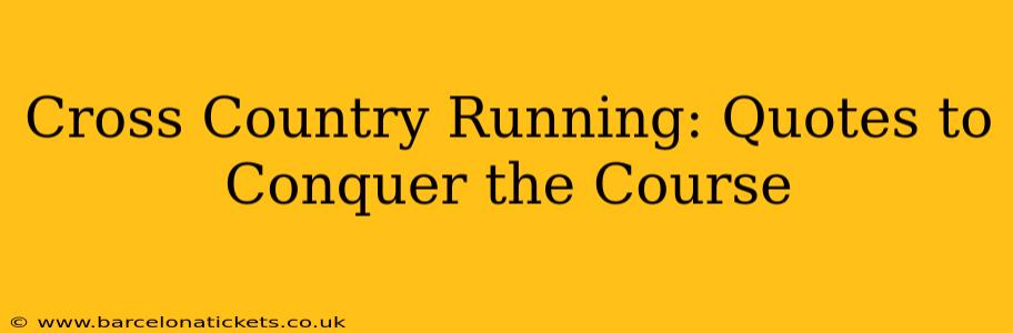 Cross Country Running: Quotes to Conquer the Course